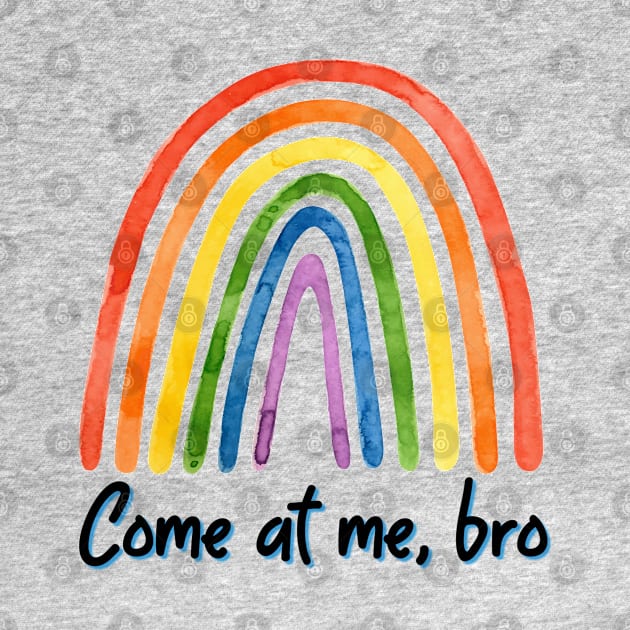 Come at me, bro rainbow by yaywow